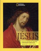 Couverture du livre « Jésus : sa vie au regard de l'Histoire, de Bethléem à Jérusalem » de Jean-Pierre Isbouts aux éditions National Geographic
