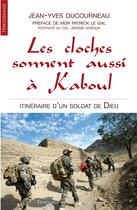 Couverture du livre « Les cloches sonnent aussi à Kaboul ; itinéraire d'un soldat de Dieu » de Jean-Yves Ducourneau aux éditions Des Beatitudes