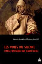 Couverture du livre « Voies du silence dans l'espagne des habsbourg » de Merle/Araceli aux éditions Sorbonne Universite Presses