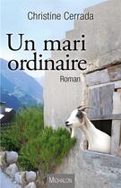 Couverture du livre « Un mari ordinaire » de Christine Cerrada aux éditions Michalon