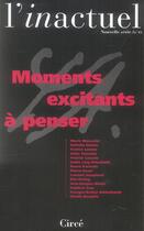 Couverture du livre « Revue l'inactuel 13 - moments excitants a penser » de  aux éditions Circe