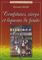 Couverture du livre « Confitures, sirops et liqueurs de fruits » de Bernard Legay aux éditions Aedis