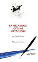 Couverture du livre « La migration comme métaphore » de Jean-Claude Metraux aux éditions Dispute