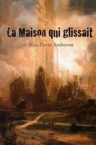 Couverture du livre « La maison qui glissait » de Jean-Pierre Andrevon aux éditions Le Belial