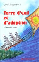 Couverture du livre « Terre d'exil et d'adoption » de Arlette Minatchy-Bogat aux éditions Ibis Rouge