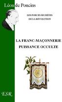 Couverture du livre « La franc-maçonnerie, puissance occulte » de Leon De Poncins aux éditions Saint-remi