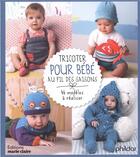Couverture du livre « Tricoter pour bébé au fil des saisons ; 46 modèles à réaliser » de Frederique Alexandre aux éditions Marie-claire