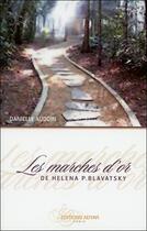 Couverture du livre « Les marches d'or de Héléna P. Blavatsky » de Danielle Audoin aux éditions Adyar