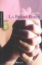 Couverture du livre « La prière-force » de Georges Gonzales aux éditions Bussiere