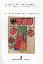 Couverture du livre « Nation et nations au Moyen Âge » de Auteurs Divers aux éditions Editions De La Sorbonne