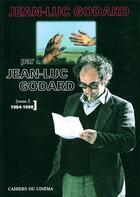 Couverture du livre « Jean-Luc Godard par Jean-Luc Godard t.2 ; 1984-1998 » de  aux éditions Cahiers Du Cinema