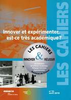 Couverture du livre « Innover et experimenter, est-ce tres academique ? - les cahiers innover et reussir 15 - avril 2010 » de  aux éditions Crdp De Creteil