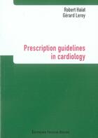 Couverture du livre « Prescription guidelines in cardiology » de Gerard Leroy et Robert Haiat aux éditions Frison Roche