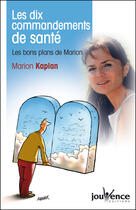 Couverture du livre « Les dix commandements de santé ; les bons plans de Marion » de Marion Kaplan aux éditions Jouvence Maxi-pratiques