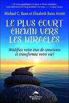 Couverture du livre « Le plus court chemin vers les miracles » de Michael C. Rann et Elizabeth Rann Arrott aux éditions Dauphin Blanc