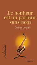 Couverture du livre « Le bonheur est un parfum sans nom » de Leclair Didier aux éditions David