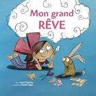 Couverture du livre « Mon grand rêve » de Lucie Papineau aux éditions La Bagnole