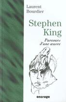 Couverture du livre « Stephen king - parcours d'une oeuvre » de Laurent Bourdier aux éditions Encrage