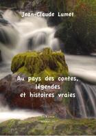 Couverture du livre « Au pays des contes, legendes et histoires vraies » de Jean-Claude Lumet aux éditions Durand Peyroles