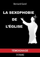 Couverture du livre « La sexophobie de l'église » de Bernard Garel aux éditions Tatamis
