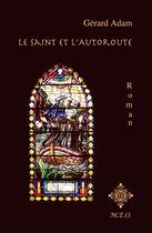 Couverture du livre « Le saint et l'autoroute » de Gerard Adam aux éditions M.e.o.