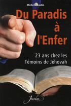 Couverture du livre « Du paradis à l'enfer ; 23 ans chez les témoins de Jéhovah » de Michele Bastin aux éditions Jourdan