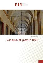 Couverture du livre « Canossa, 28 janvier 1077 » de Pierre Racine aux éditions Editions Universitaires Europeennes