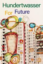 Couverture du livre « Hundertwasser for future » de Pierre Restany aux éditions Hatje Cantz