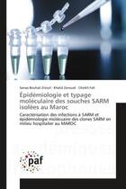 Couverture du livre « Épidémiologie et typage moléculaire des souches SARM isolées au Maroc : Caractérisation des infections à SARM et épidémiologie molécuaire des clones SARM en milieu hospital » de Sanaa Bouhali Zriouil et Khalid Zerouali et Cheikh Fall aux éditions Editions Universitaires Europeennes