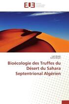 Couverture du livre « Bioecologie des truffes du desert du sahara septentrional algerien » de Bradai/Bissati aux éditions Editions Universitaires Europeennes