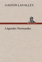 Couverture du livre « Legendes normandes » de Gaston Lavalley aux éditions Tredition