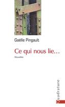 Couverture du livre « Ce qui nous lie... » de Gaelle Pingault aux éditions Quadrature
