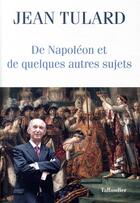 Couverture du livre « De Napoléon et quelques autres sujets chroniques » de Jean Tulard aux éditions Tallandier