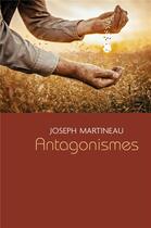 Couverture du livre « Antagonismes » de Joseph Martineau aux éditions Librinova