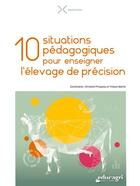 Couverture du livre « 10 situations pédagogiques pour enseigner l'élevage de précision » de Christelle Philippeau et Thibault Maillot aux éditions Educagri