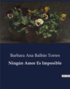 Couverture du livre « Ningun amor es imposible » de Balbas Torres B A. aux éditions Culturea