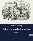 Couverture du livre « Balzac: la novela de una vida - parte ii » de Stefan Zweig aux éditions Culturea