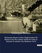 Couverture du livre « Dizionario Storico Critico Degli Scrittori Di Musica E De Piu Celebri Artisti Di Tutte Le Nazioni Si Antiche Che Moderne Vol Ii » de Giuseppe Bertini aux éditions Culturea