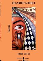 Couverture du livre « Regard d'Afrique » de Joelle Titti aux éditions Diasporas Noires
