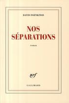 Couverture du livre « Nos séparations » de David Foenkinos aux éditions Gallimard