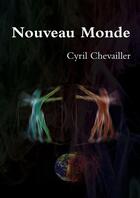 Couverture du livre « Nouveau Monde » de Cyril Chevailler aux éditions Lulu