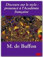 Couverture du livre « Discours sur le style : prononcé à l'Académie française » de Georges-Louis Leclerc Buffon aux éditions Ebookslib