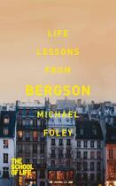 Couverture du livre « Life Lessons from Bergson » de Foley Michael aux éditions Pan Macmillan