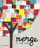 Couverture du livre « Merge art+craft+design » de Toong Euphemia aux éditions Gingko Press