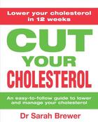 Couverture du livre « Cut Your Cholesterol » de Brewer Dr Sarah aux éditions Quercus Publishing Digital