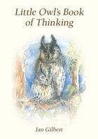 Couverture du livre « Little Owl's Book of Thinking » de Gilbert Ian aux éditions Crown House Digital