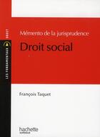 Couverture du livre « Mémento de juriisprudence en droit social » de Francois Taquet aux éditions Hachette Education