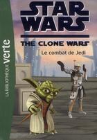 Couverture du livre « Star wars - the clone wars t.14 ; le combat du Jedi » de  aux éditions Hachette Jeunesse