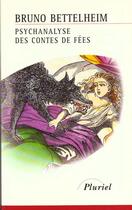 Couverture du livre « Psychanalyse Des Contes De Fees » de Bruno Bettelheim aux éditions Hachette