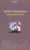 Couverture du livre « OUEST CONTRE OUEST » de Glucksmann-A aux éditions Pluriel